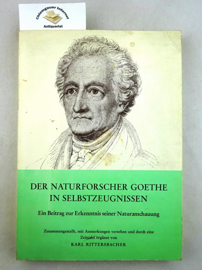 Rittersbacher, Karl:  Der Naturforscher Goethe in Selbstzeugnissen : Ein Beitrag zur Erkenntnis seiner Naturanschauung. 