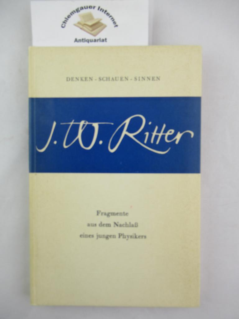 Ritter, Johann Wilhelm:  Fragmente aus dem Nachlass eines jungen Physikers : (Auswahl.). 