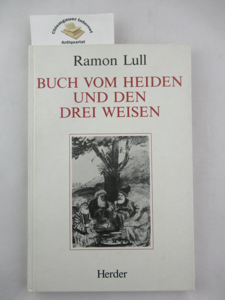 Lullus, Raimundus ( Ramon Lull):  Buch vom Heiden und den drei Weisen. 