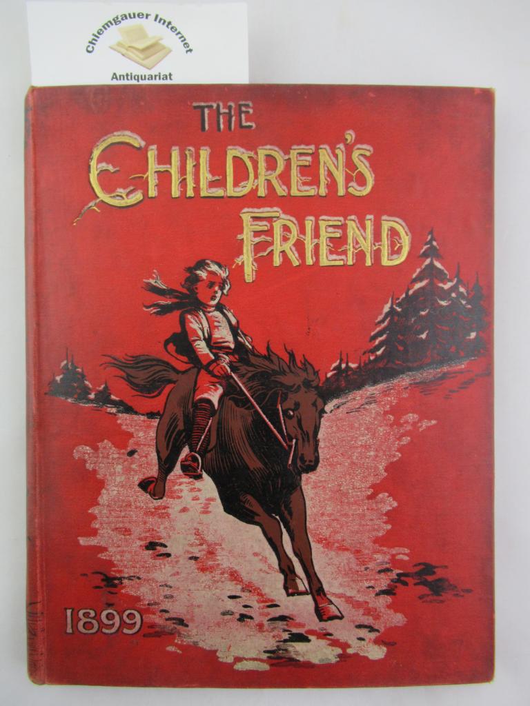 The children`s friend. A Monthly Magazine for Boys and Girls. Volume XXXIX. January to December 1899.