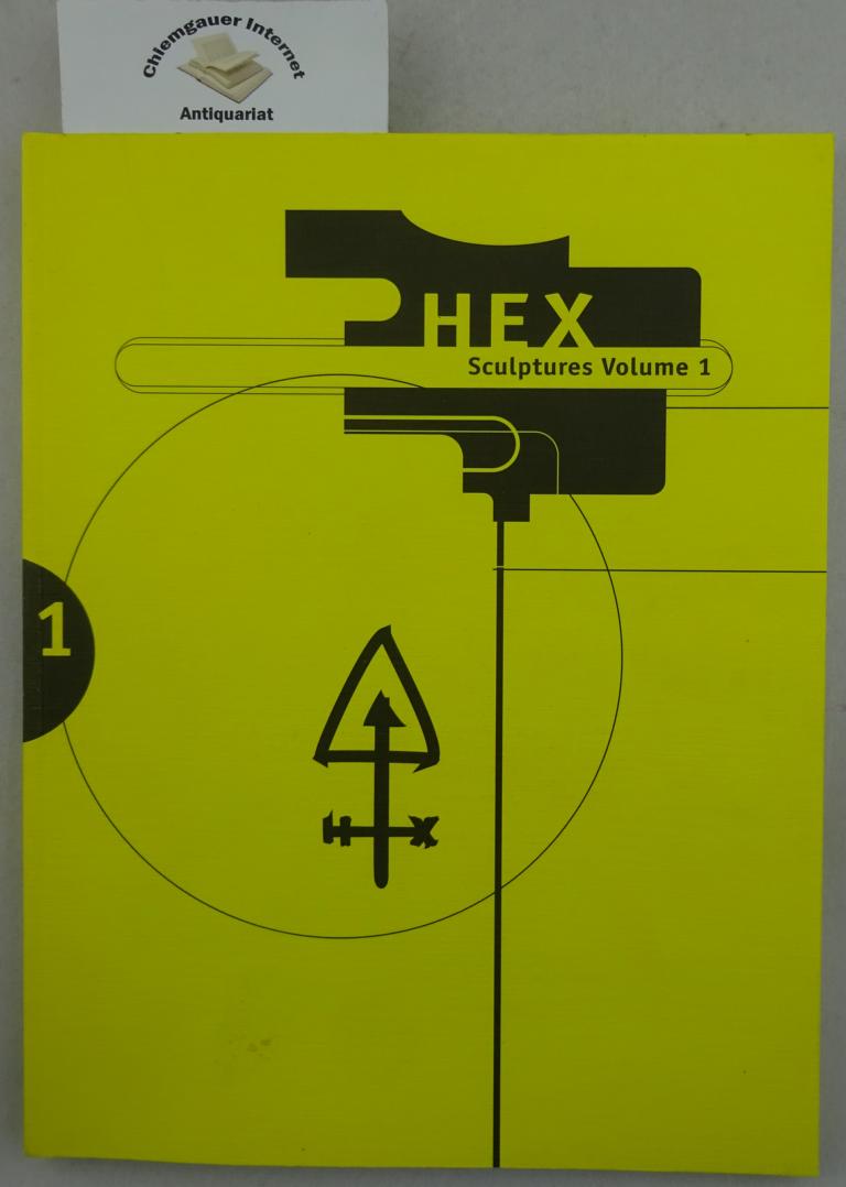 HEX ( = Gerd Schmadalla):  Sculptures Volume 1.    Text Deutsch - Englisch. 