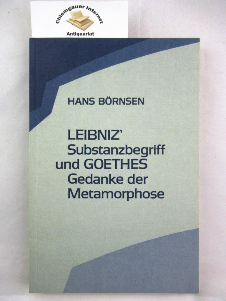 Leibniz` Substanzbegriff und Goethes Gedanke der Metamorphose.