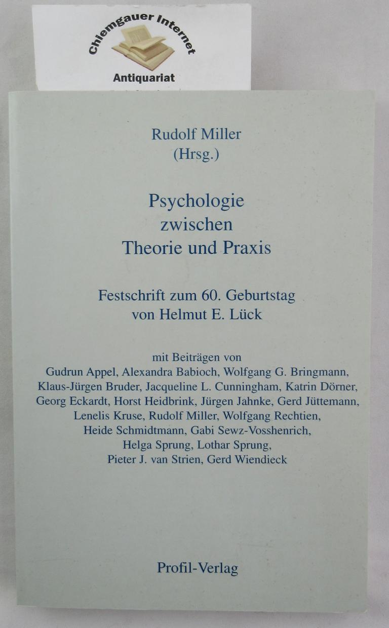 Miller, Rudolf (Herausgeber):  Psychologie zwischen Theorie und Praxis : Festschrift zum 60. Geburtstag von Helmut E. Lck. 