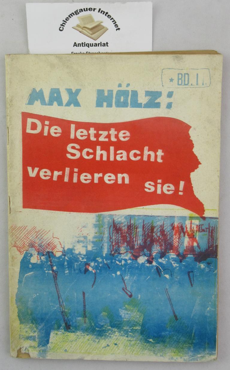 Hoelz, Max:  Die letzte Schlacht verlieren sie!. Band II. 