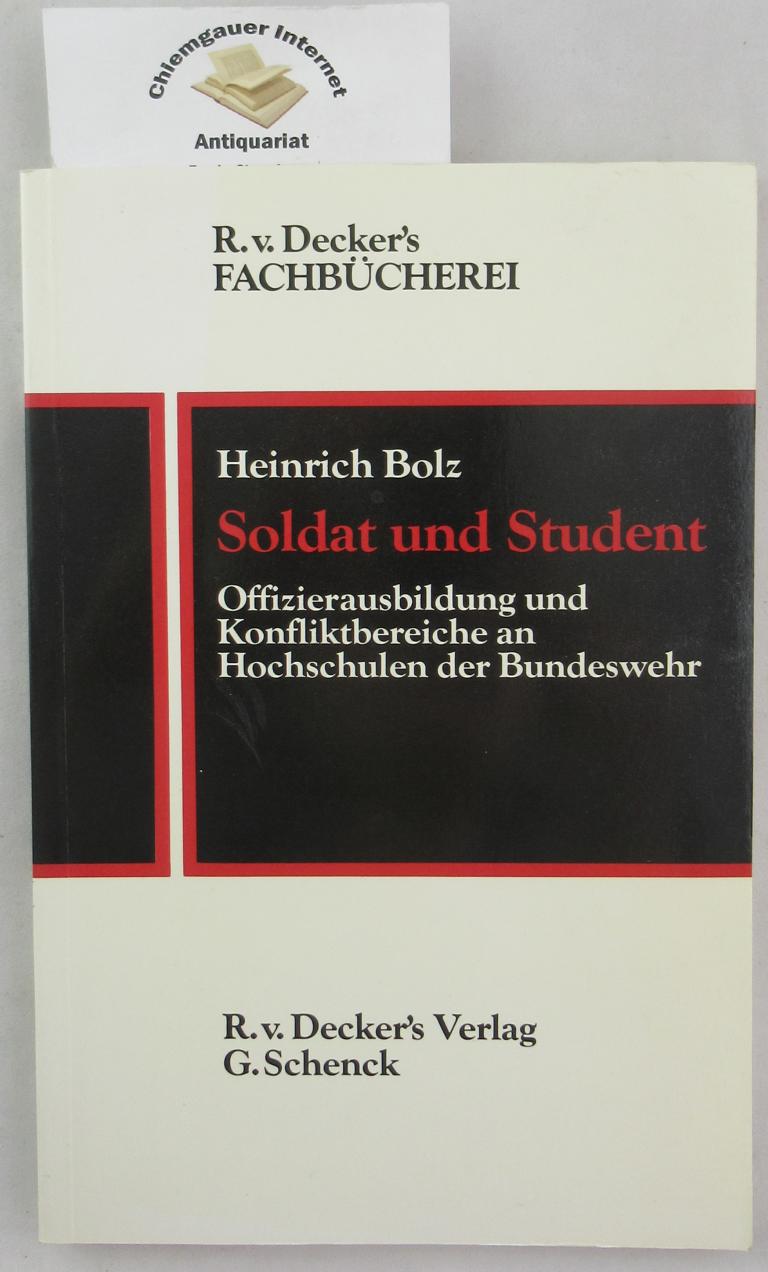 Soldat und Student : Offizierausbildung und Konfliktbereiche an Hochschulen der Bundeswehr.