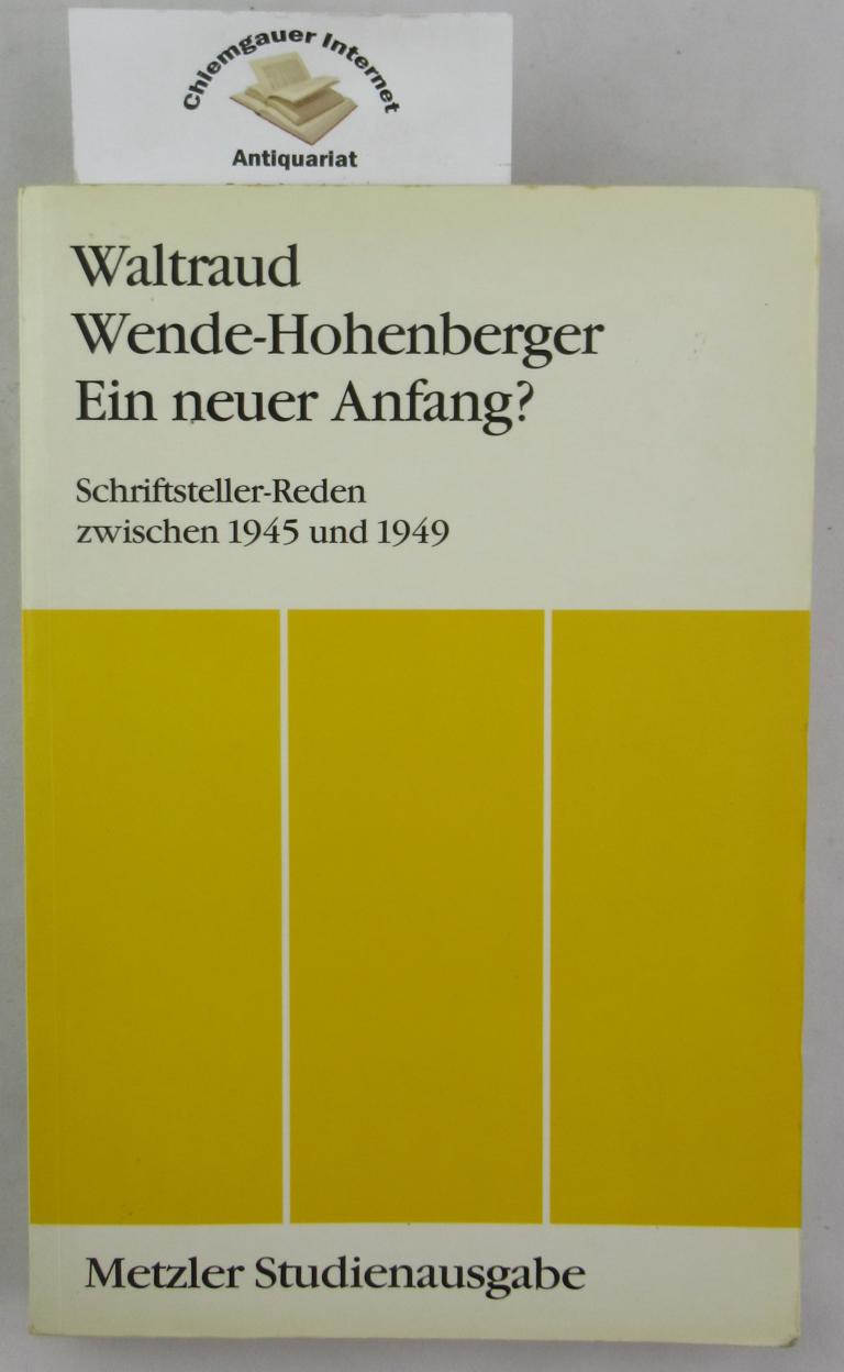 Wende, Waltraud:  Ein neuer Anfang? : Schriftsteller-Reden zwischen 1945 und 1949. 