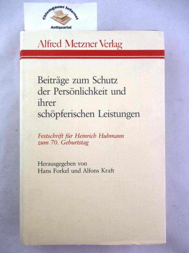 Beiträge zum Schutz der Persönlichkeit und ihrer schöpferischen Leistungen : Festschrift für Heinrich Hubmann zum 70. Geburtstag.
