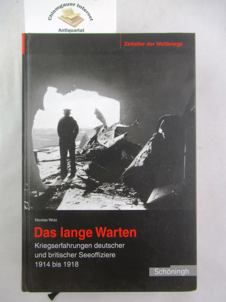 Wolz, Nicolas:  Das lange Warten : Kriegserfahrungen deutscher und britischer Seeoffiziere 1914 bis 1918. 