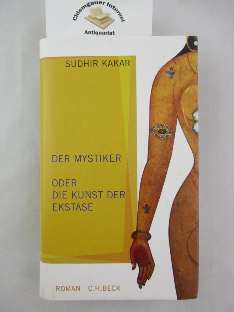 Kakar, Sudhir:  Der Mystiker oder die Kunst der Ekstase : Roman. 