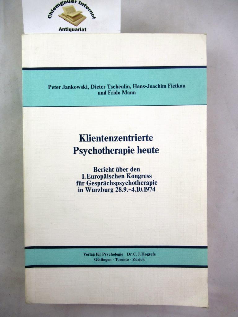 Klientenzentrierte Psychotherapie heute : Bericht über den I. Europäischen Kongress für Gesprächspsychotherapie in Würzburg, 28. 9. - 4. 10. 1974.