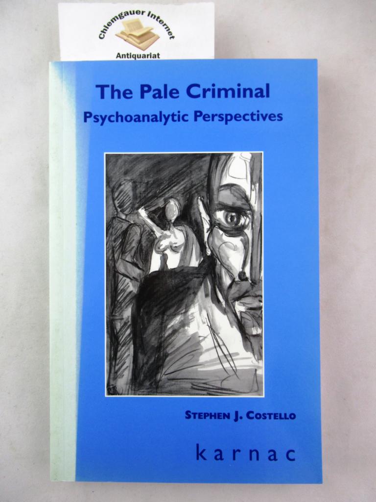 The Pale Criminal: Psychoanalytic Perspectives.      ISBN 10: 1855752956ISBN 13: 9781855752955