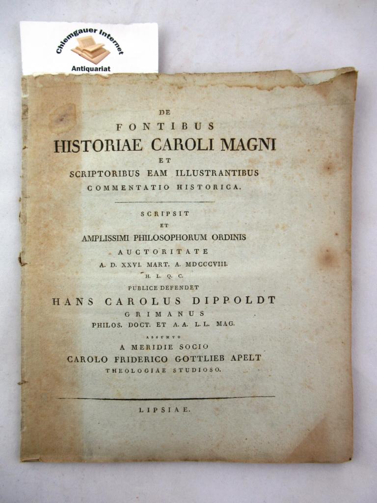 De Fontibus historiae Caroli magni et scriptoribus eam illustrantibus commentatio historica.
