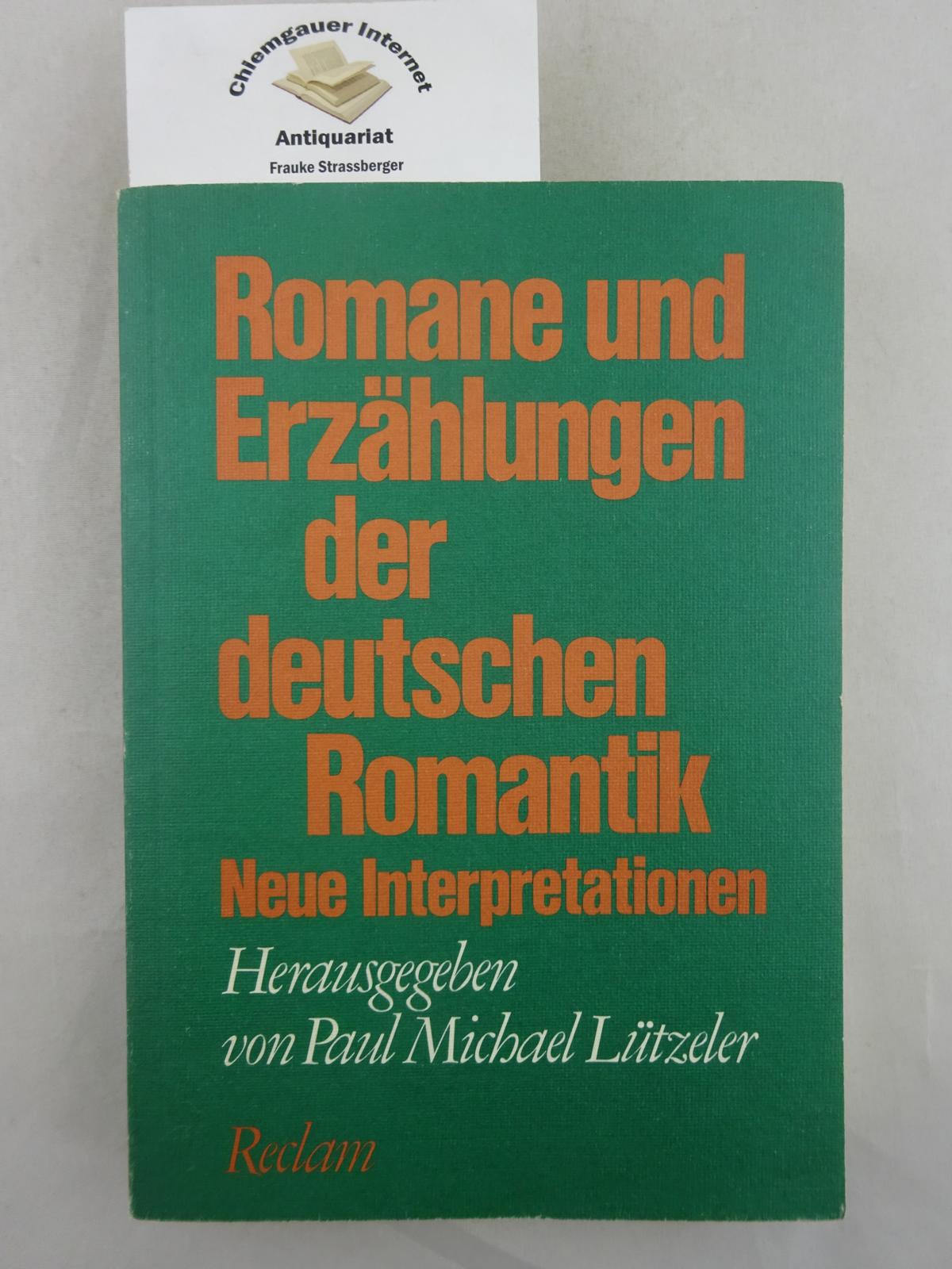 Romane und Erzählungen der deutschen Romantik : neue Interpretationen.  ERSTAUSGABE. - Lützeler, Paul Michael (Hrsg.)