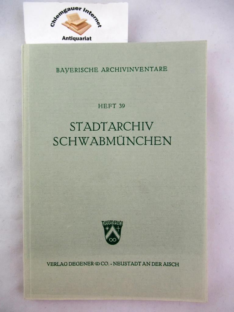 Seitz, Reinhard H. :  Stadtarchiv Schwabmünchen. 