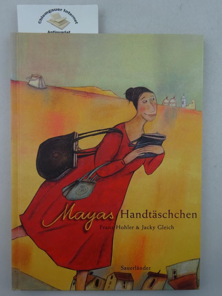 Hohler, Franz und Jacky Gleich:  Mayas Handtschchen : eine Geschichte. 