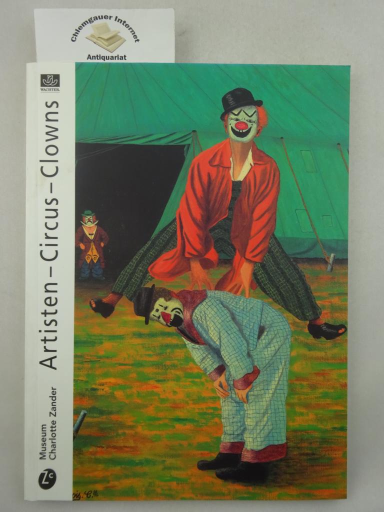 Gnther, Ernst und Elke Zimmer:  Artisten, Circus, Clowns : Katalog zur Ausstellung im Museum Charlotte Zander, Schlo Bnnigheim (5.7.-7.12.1997) 