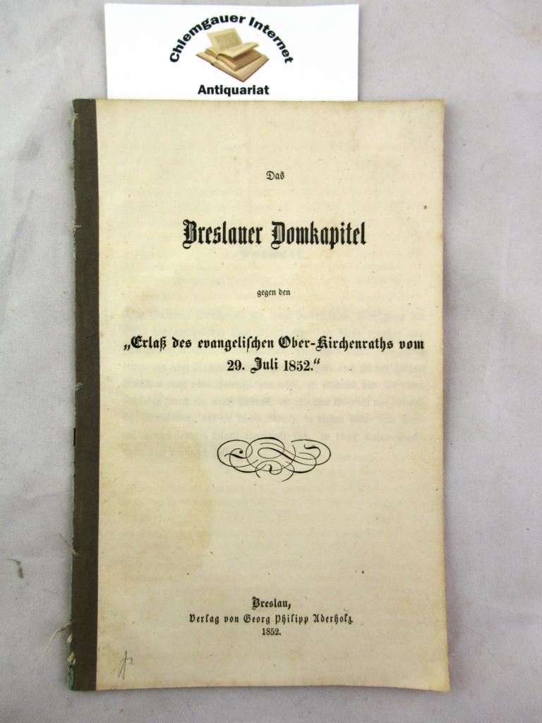 Das Breslauer Domkapitel gegen den "Erlaß des evangelischen Ober-Kirchenraths vom 29. Juli 1852".