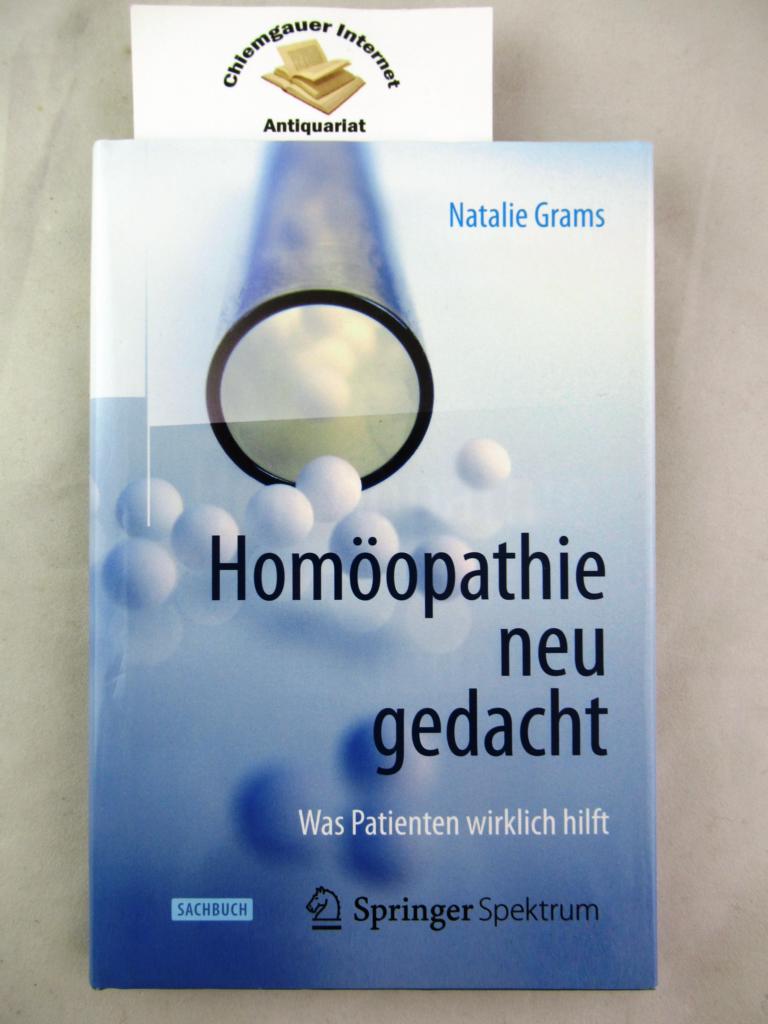 Grams, Natalie:  Homopathie neu gedacht : was Patienten wirklich hilft. 