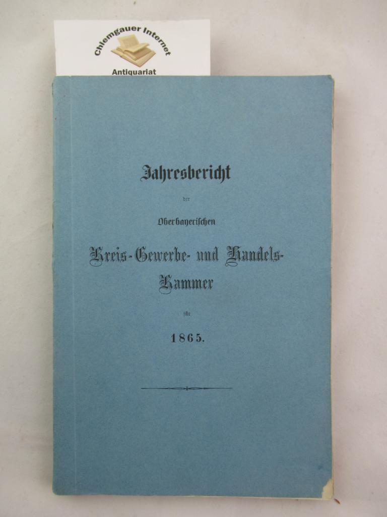Jahresbericht der oberbayerischen Kreis-Gewerbe- und Handelskammer für 1865