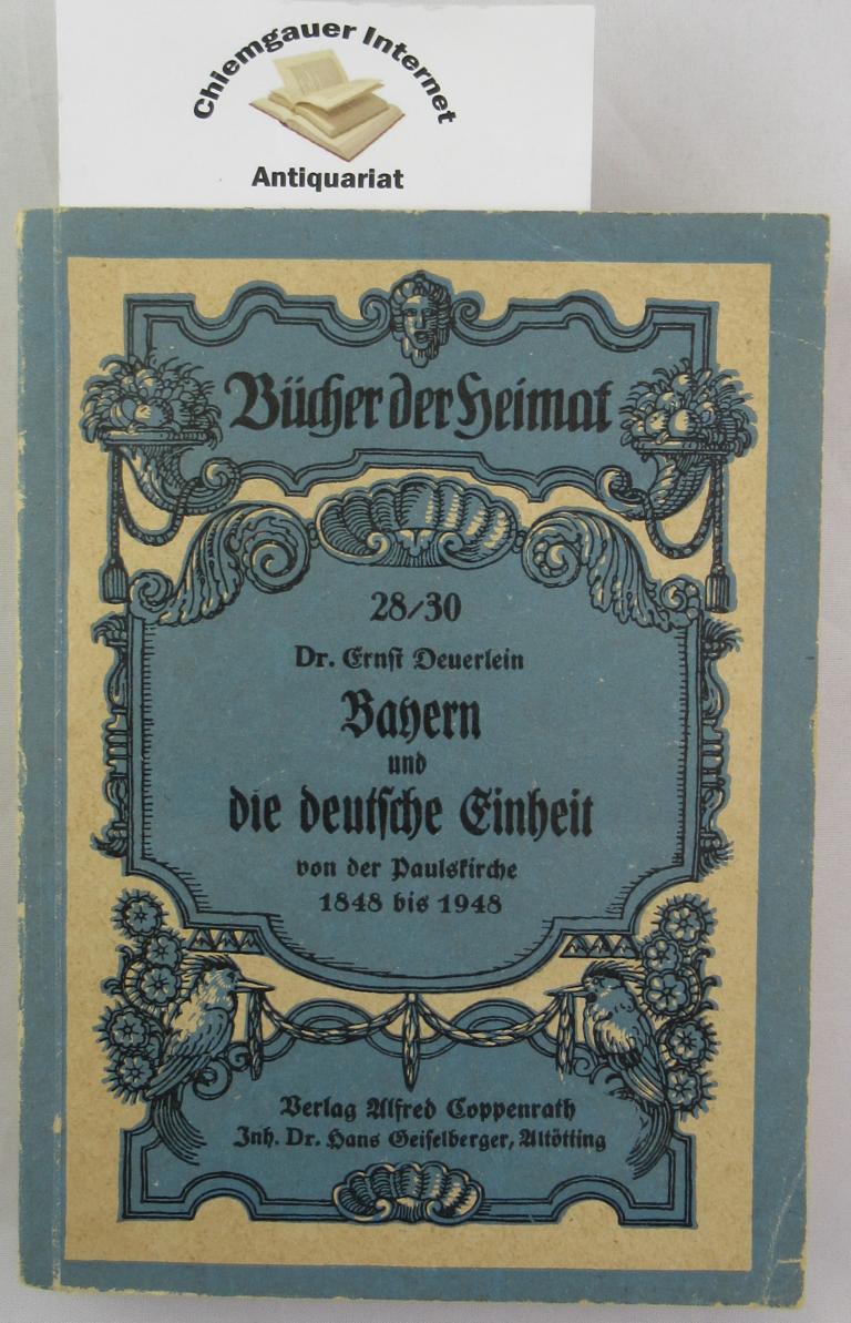Deuerlein, Ernst:  Bayern und die deutsche Einheit von der Paulskirche 1848 bis 1948 : 