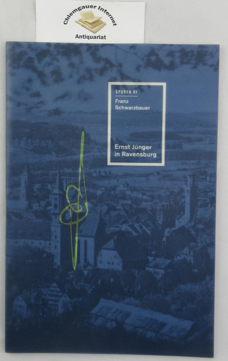 Schwarzbauer, Franz:  Ernst Jnger in Ravensburg. 
