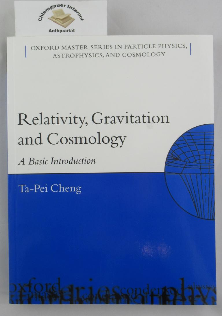 Cheng, Ta-Pei:  Relativity, Gravitation and Cosmology: A Basic Introduction (Oxford Master Series in Physics, 11) 