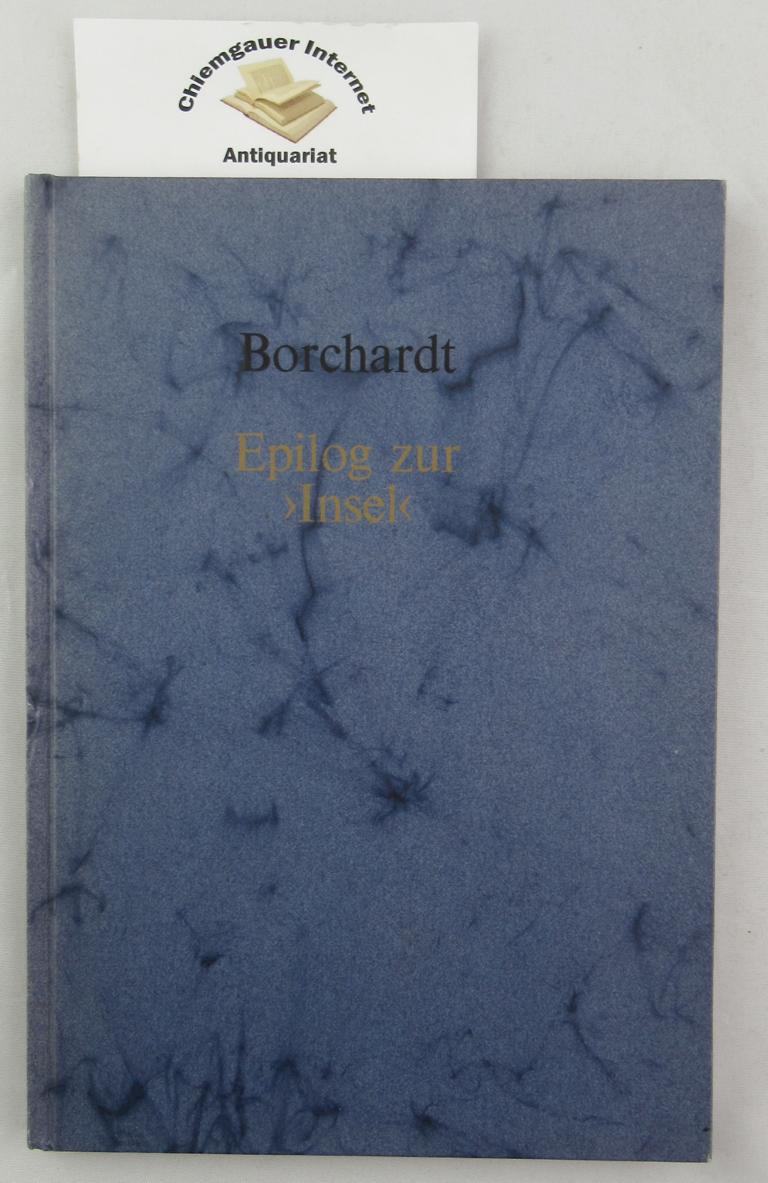 Borchardt, Rudolf:  Epilog zur `Insel`. Hrsg., mit einem Vorwort und Anmerkungen von Hanns Martin Elster.  Fränkische Bibliophilen-Gesellschaft. 
