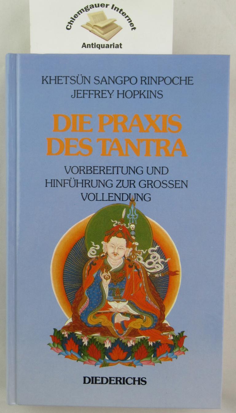 Khetsn Sangpo Rinpoche und Jeffrey Hopkins:  Die Praxis des Tantra : Vorbereitung und Hinfhrung zur grossen Vollendung. 