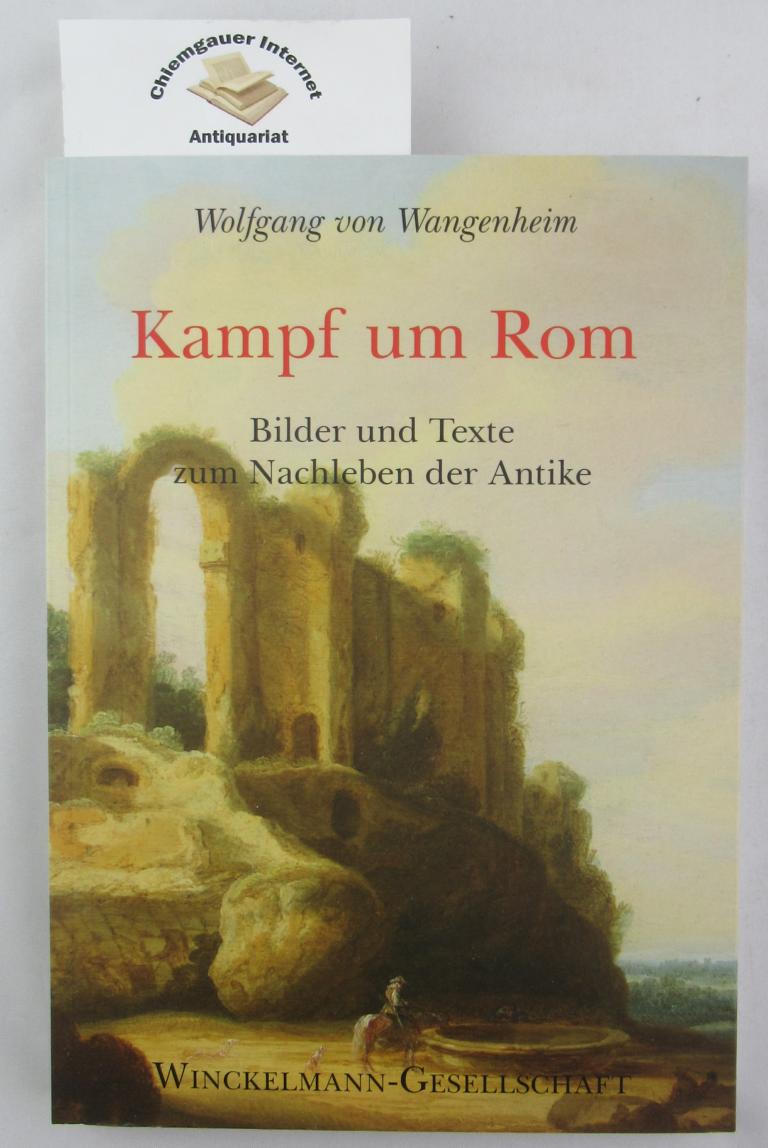 Wangenheim, Wolfgang von:  Kampf um Rom : Bilder und Texte zum Nachleben der Antike. 