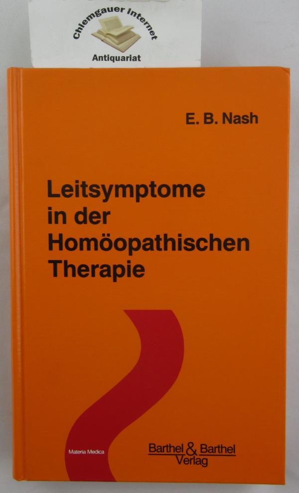 Nash, Eugene B.:  Leitsymptome in der homopathischen Therapie. 