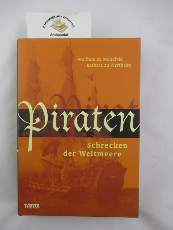 Mondfeld, Wolfram zu und Barbara zu Wertheim:  Piraten : Schrecken der Weltmeere. 