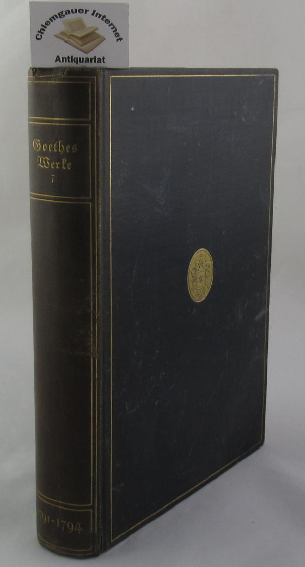 Goethe:  Goethes smtliche Werke. Siebenter (7.) Band: 1791 - 1794. (Propylen-Ausgabe von Goethes Smtlichen Werken). 