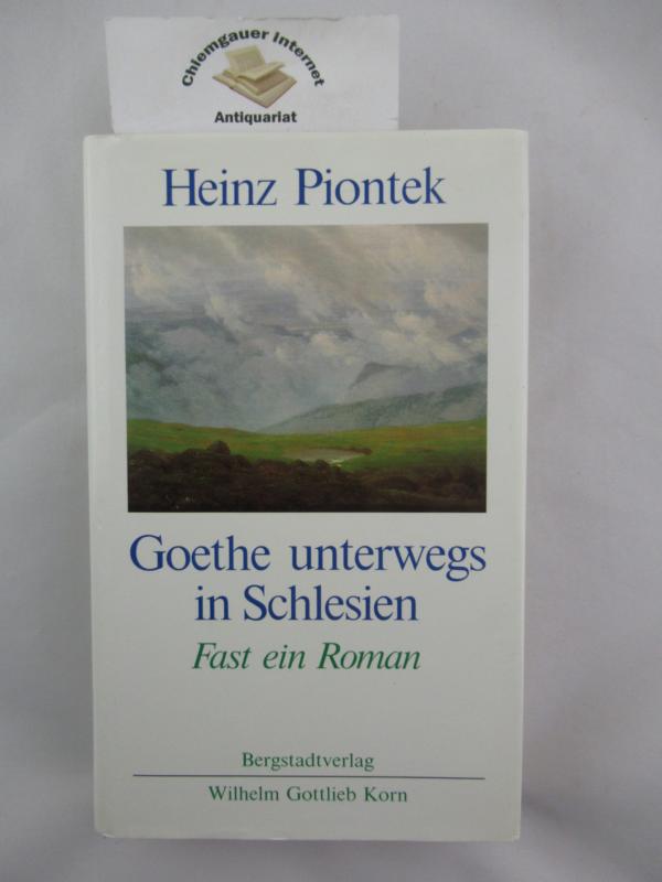 Goethe unterwegs in Schlesien : fast ein Roman.
