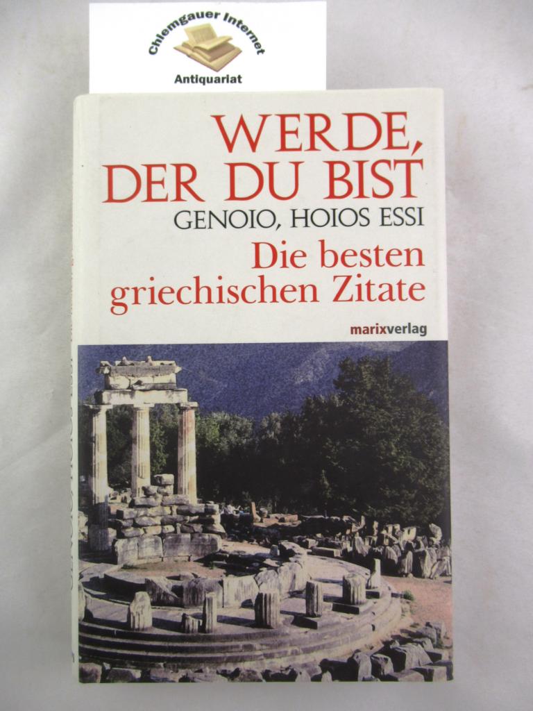 Grabner-Haider, Anton (Herausgeber):  Werde, der du bist. Die besten griechischen Zitate. 