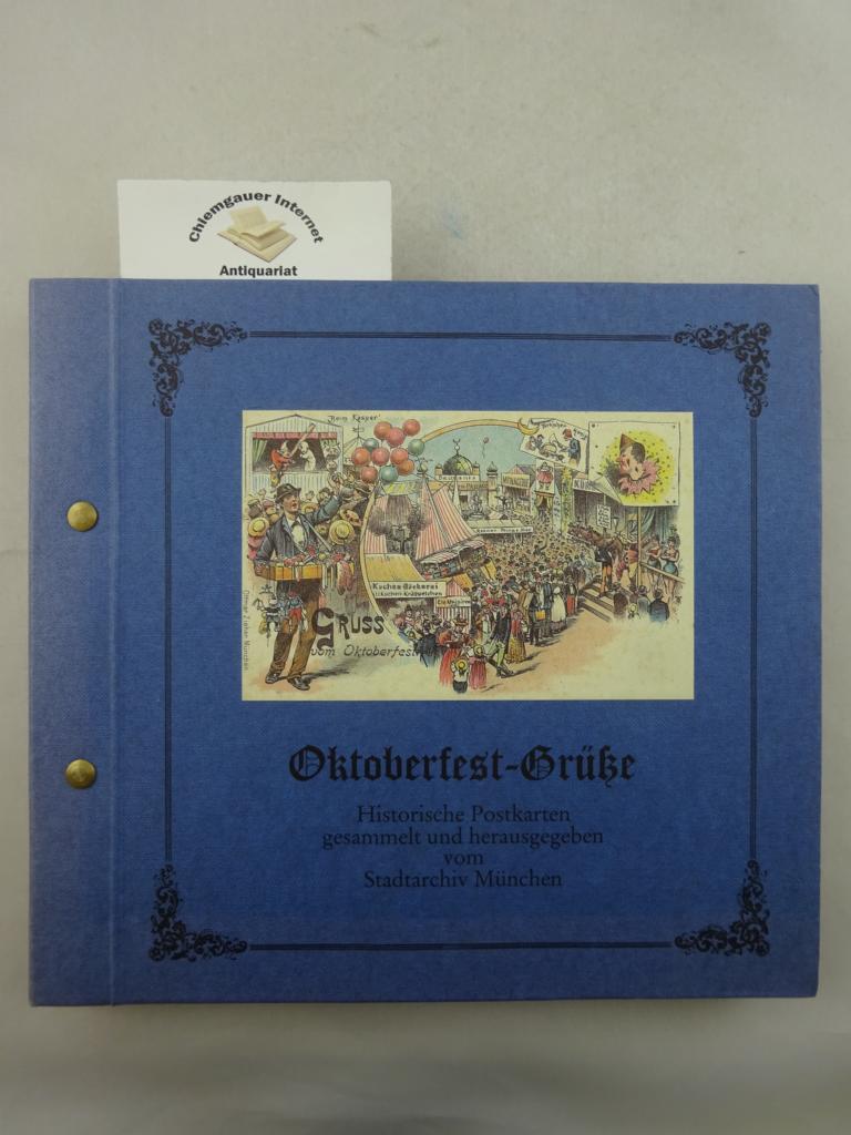 Oktoberfestgrüße. Historische Postkarten gesammelt und herausgegeben vom Stadtarchiv München.