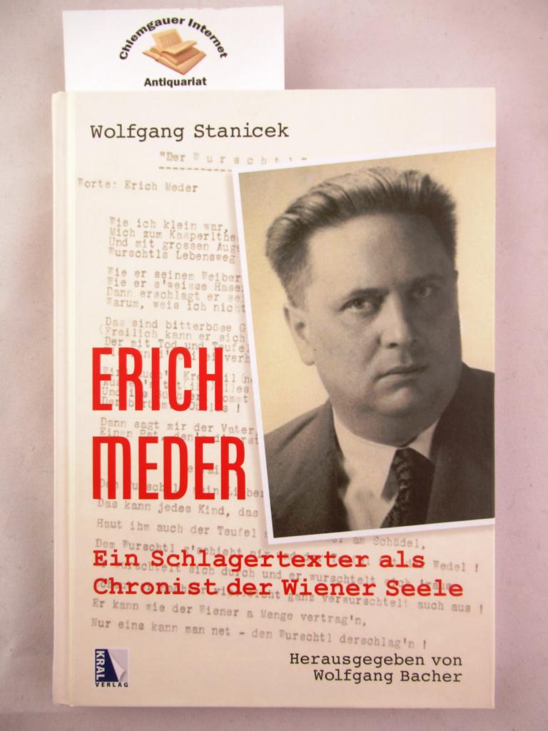 Stanicek, Wolfgang und Wolfgang Bacher (Hrsg.):  Erich Meder - ein Schlagertexter als Chronist der Wiener Seele : wenn der 