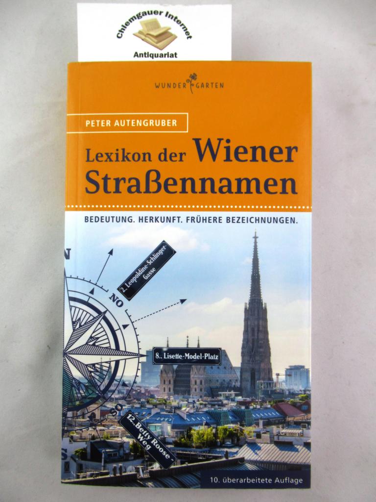 Autengruber, Peter:  Lexikon der Wiener Straennamen : Bedeutung, Herkunft, frhere Bezeichnungen. 