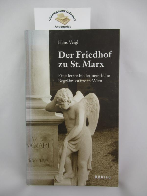 Veigl, Hans:  Der Friedhof zu St. Marx : eine letzte biedermeierliche Begrbnissttte in Wien. 