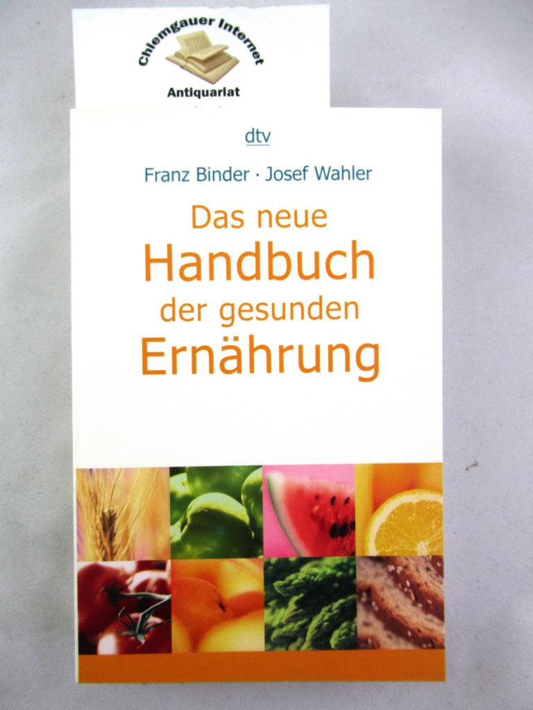 Binder, Franz und Josef Wahler:  Das neue Handbuch der gesunden Ernhrung. 