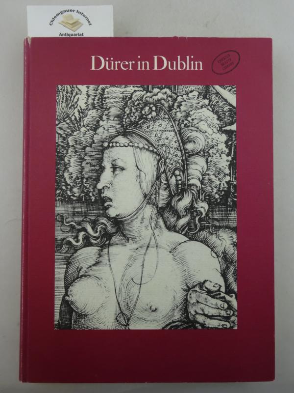 Dürer in Dublin : Kupferstiche und Holzschnitte  Albrecht Dürers aus d. Chester Beatty Library.