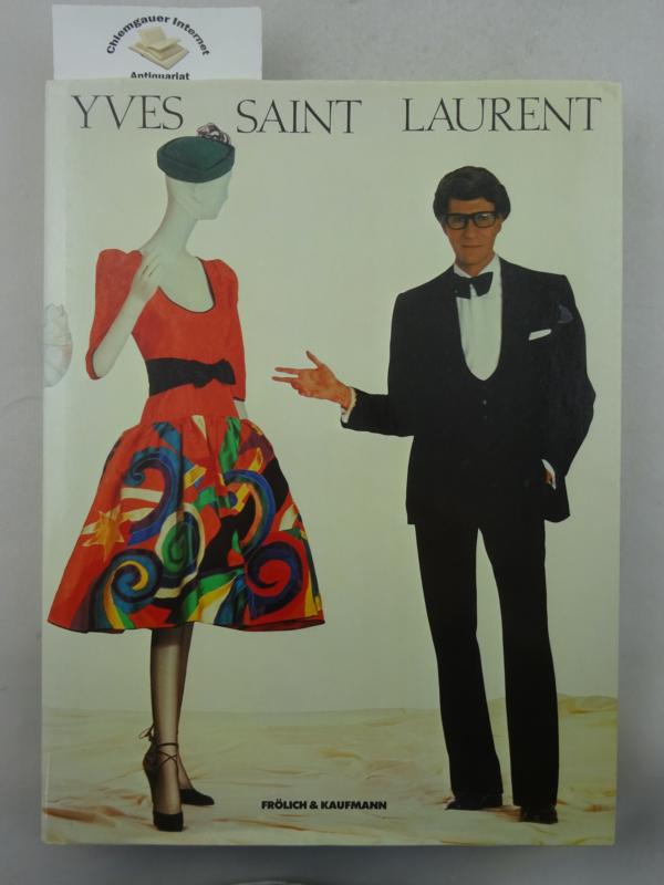 Yves Saint Laurent : [aus Anlass der gleichnamigen Ausstellung des Costume Institute im Metropolitan Museum of Art, New York (vom 14. Dezember 1983 - 2. September 1984)].