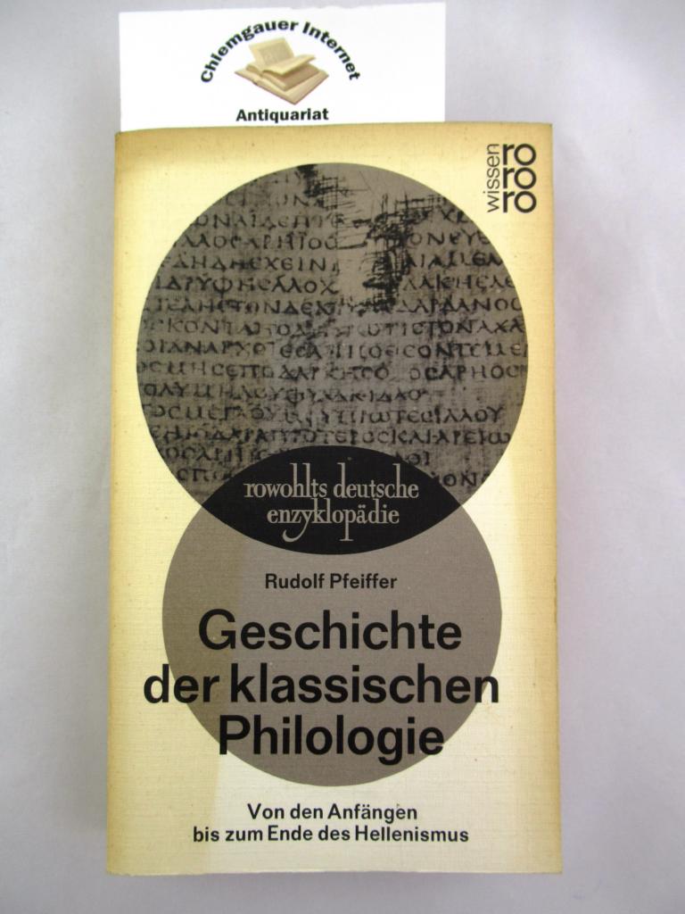 Pfeiffer, Rudolf:  Geschichte der klassischen Philologie : Von den Anfngen bis zum Ende des Hellenismus. 
