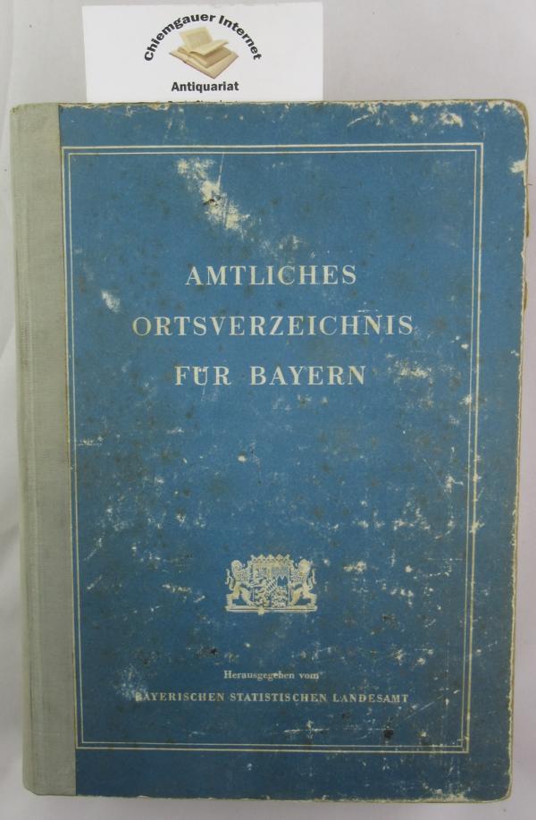Amtliches Ortsverzeichnis für Bayern.  Bearbeitet auf Grund der Volkszählung vom 13. September 1950.  Heft 169 der Beiträge zur Statistik Bayerns.