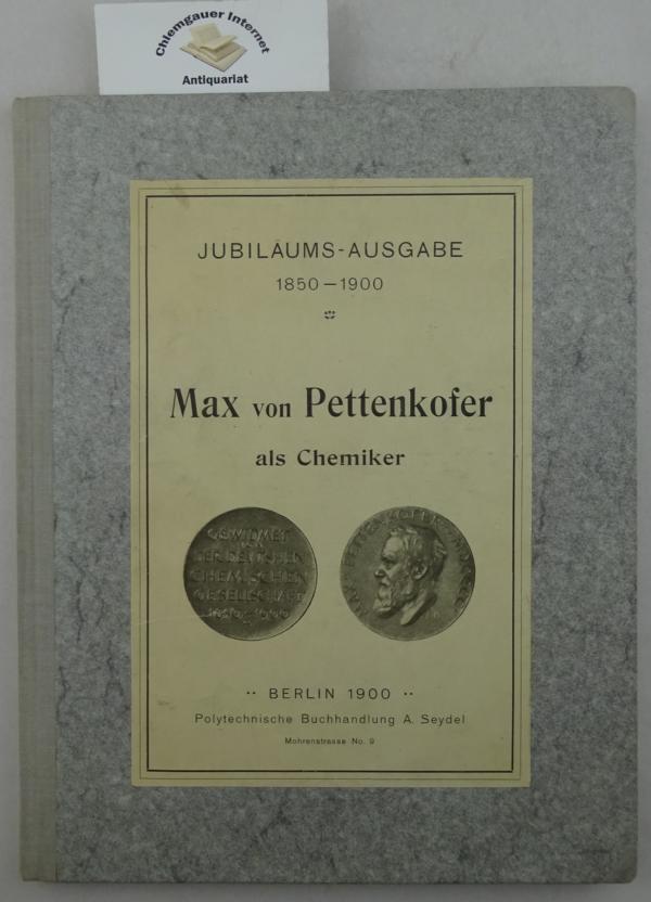 Max von Pettenkofer` s grundlegende Abhandlung vom 12. Januar 1850 Ueber die regelmässigen Abstände des Aequivalentzahlen der sogenannten Radikale