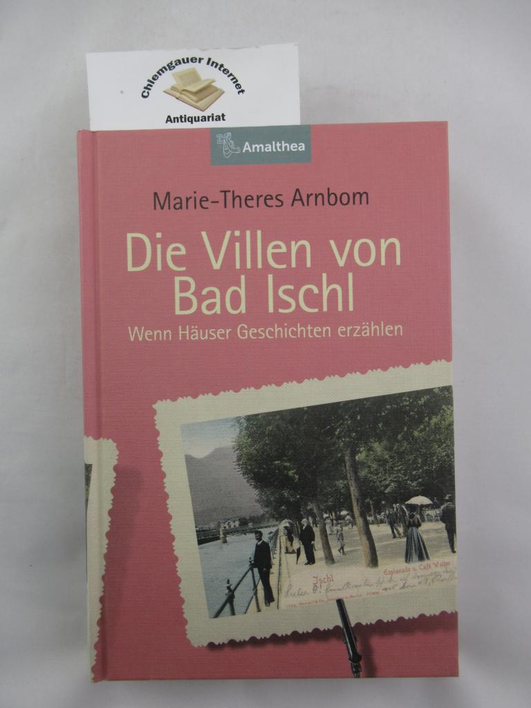 Arnbom, Marie-Theres:  Die Villen von Bad Ischl : wenn Huser Geschichten erzhlen. 