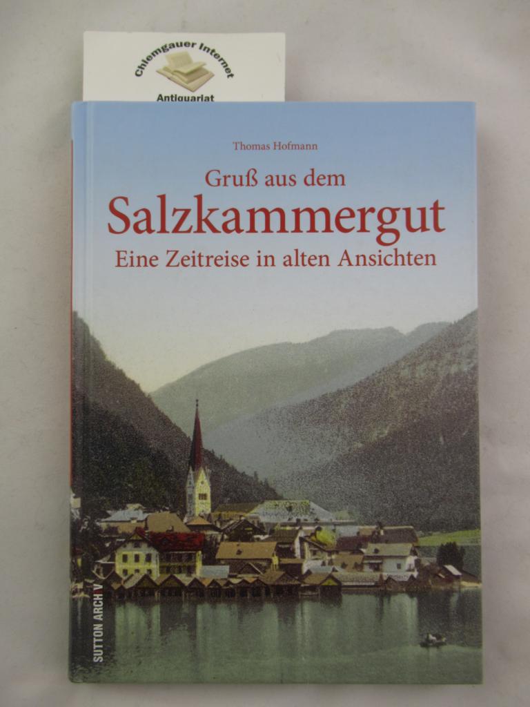 Hofmann, Thomas (Herausgeber):  Gru aus dem Salzkammergut. Eine Zeitreise in alten Ansichten. 
