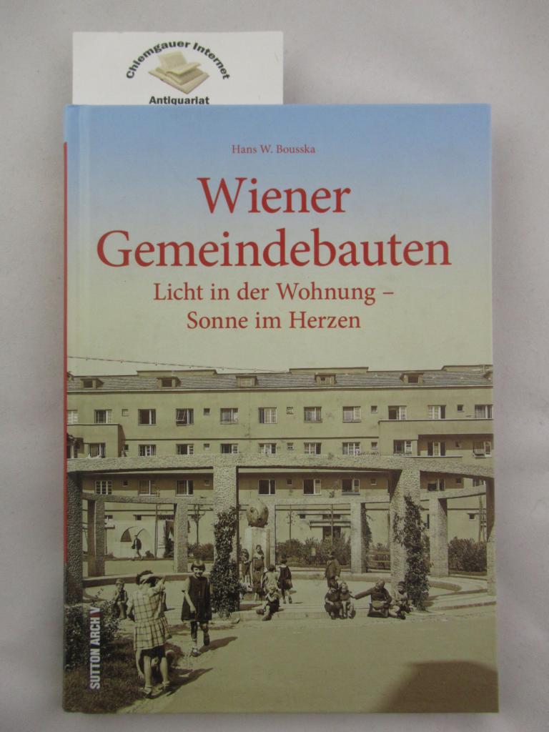 Bousska, Hans W.:  Wiener Gemeindebauten : Licht in der Wohnung - Sonne im Herzen. 