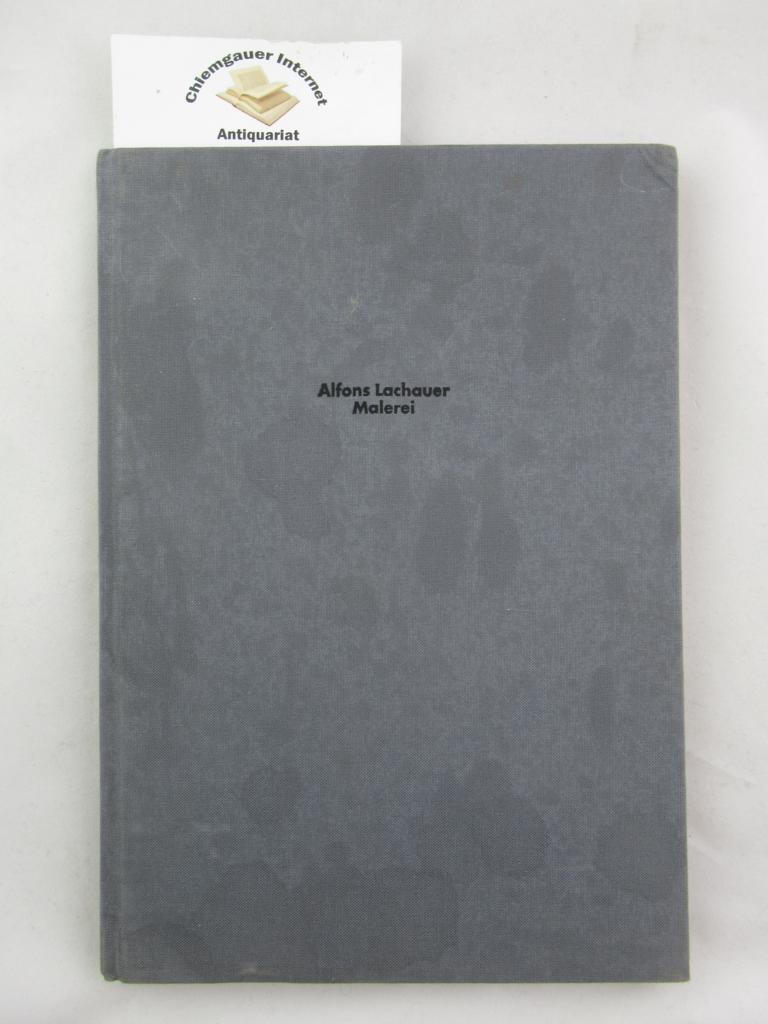 Lachauer, Alfons:  Alfons Lauchauer - Malerei. : Katalog zur Ausstellung 