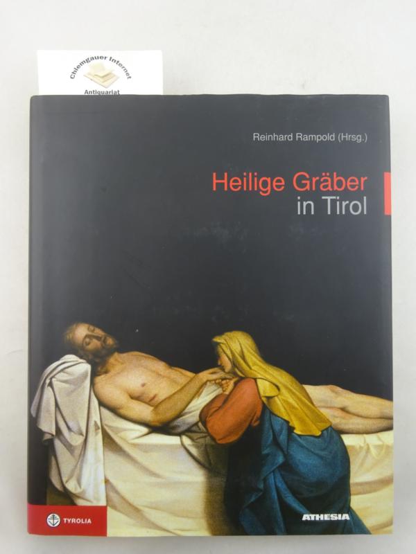 Rampold, Reinhard (Herausgeber):  Heilige Grber in Tirol : Nordtirol - Osttirol - Sdtirol. 