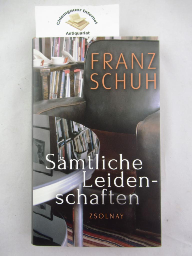 Schuh, Franz:  Smtliche Leidenschaften. 